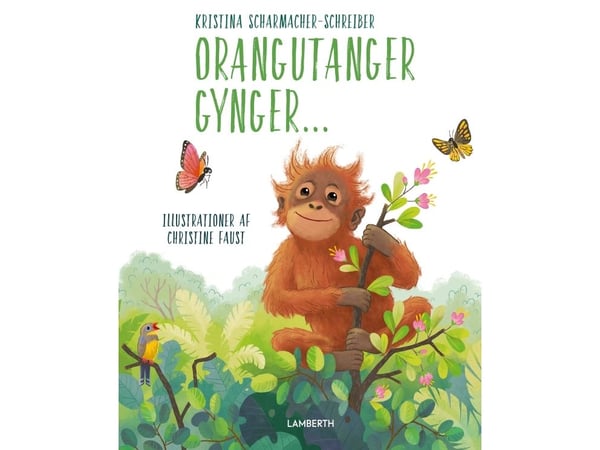Orangutanger gynger... | Kristina Scharmacher-Schreiber | Språk: Dansk