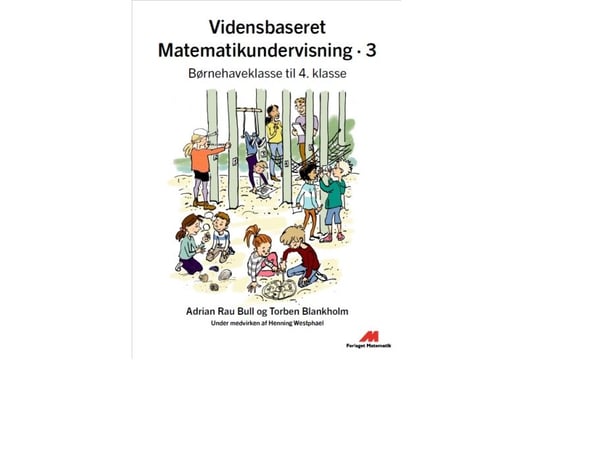 Kunnskapsbasert matematikkundervisning 3 | Adrian Rau Bull, Torben Blankholm | Språk: Dansk