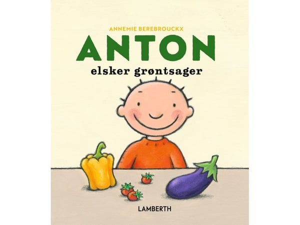 Anton elsker grønnsaker | Annemie Berebrouckx | Språk: Dansk