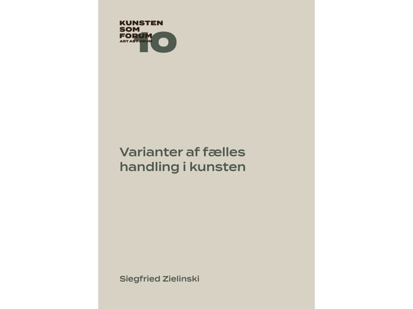 Varianter av felles handling i kunsten | Siegfried Zielinski | Språk: Dansk