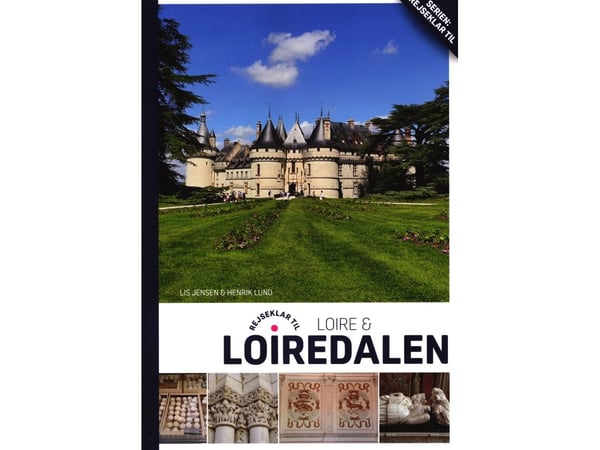 Reiseklar til Loire & Loiredalen | Lis Jensen og Henrik Lund | Språk: Dansk