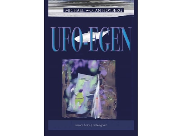 Ufo-egen | Michael Wotan Høyberg | Kieli: Tanska Ufo-egen | Michael Wotan Høyberg | Kieli: Tanska