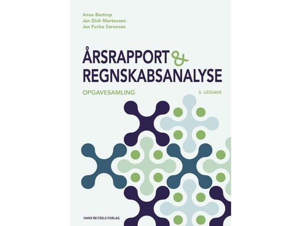 Årsrapport og regnskabsanalyse - opgavesamling | Anne Bastrup;Jan Dich Mortensen;Jan Furbo Sørensen | Kieli: Tanska