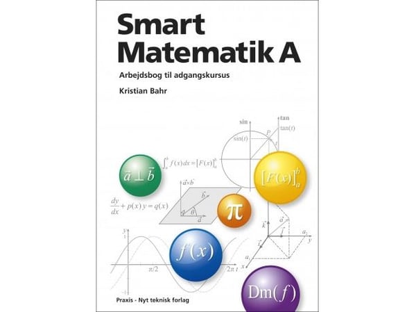 Smart Matematikk A – Arbeidsbok for opptakskurs | Kristian Bahr | Språk: Dansk