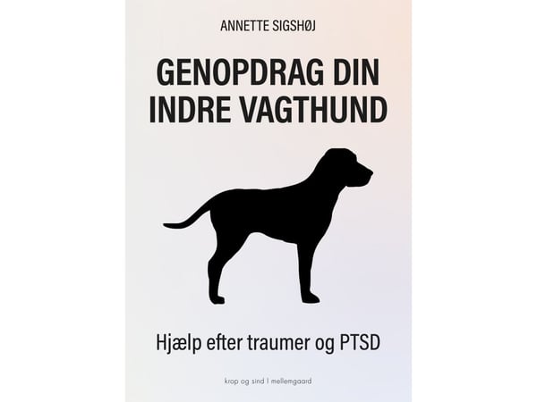 Tren din indre vokterhund | Annette Sigshøj | Språk: Dansk Tren din indre vokterhund | Annette Sigshøj | Språk: Dansk