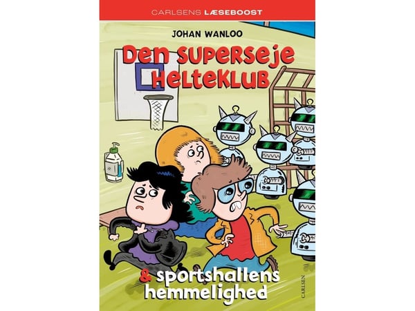 Carlsen Leseløft - Den superkule helteklubben og sporthallens hemmelighet | Johan Wanloo | Språk: Dansk
