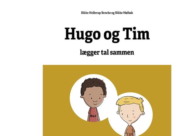Matematikberättelser - Hugo och Tim lägger ihop tal | Rikke Mølbak, Rikke Hollerup Bencke | Språk: Danska