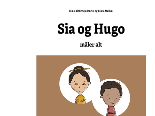 Matematikkhistorier - Sia og Hugo måler alt | Rikke Mølbak, Rikke Hollerup Bencke | Språk: Dansk