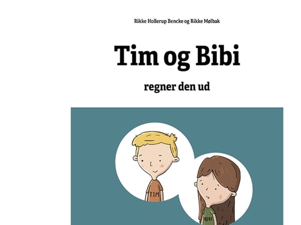 Matematikkhistorier - Tim og Bibi regner den ut | Rikke Mølbak, Rikke Hollerup Bencke | Språk: Dansk