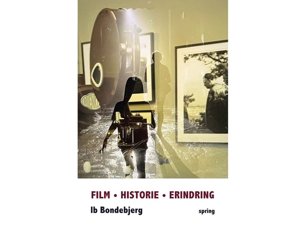 FILM – HISTORIER – ERINDRING | Ib Bondebjerg | Språk: Dansk