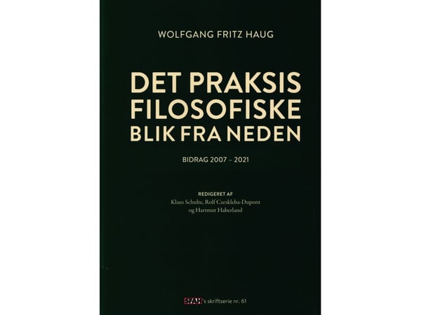Det praksisfilosofiske blikket fra neden | Wolfgang Fritz Haug | Språk: Dansk
