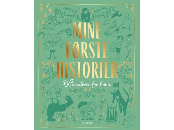 Mine første historier | Thorbjørn Egner; Astrid Lindgren; Arne Ungermann; Egon Mathiesen; Jens Sigsgaard; H.C. Andersen; Svend Otto S.; Hanne Hastr...