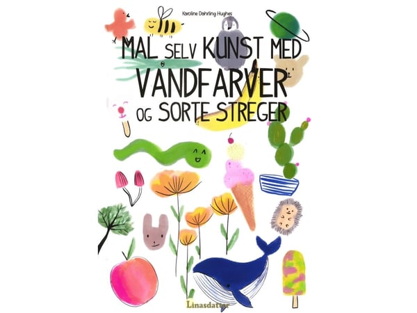 Måla din egen konst med akvarellfärger och svarta linjer - arbetsbok | Karoline Dahrling Hughes | Språk: Danska