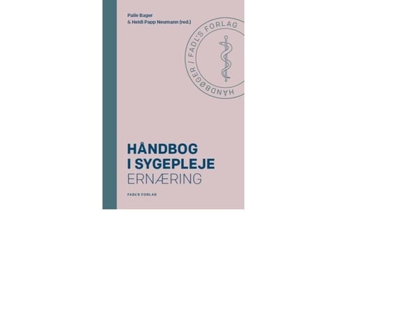Håndbok i sykepleie: Ernæring | Palle Bager og Heidi Papp Neumann (red.) | Språk: Dansk