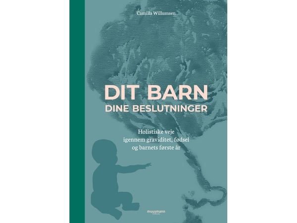 Ditt barn - dine valg | Camilla Willumsen | Språk: Dansk
