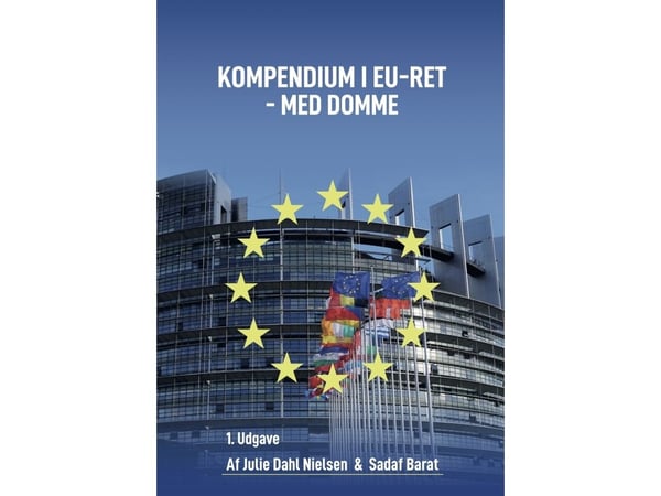 EU:n lainsäädännön kokoomateos tuomioineen | Julie Dahl Nielsen ja Sadaf Barat | Kieli: Tanska
