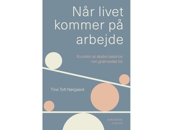 Når livet kommer på jobb | Tine Toft Nørgaard | Språk: Dansk