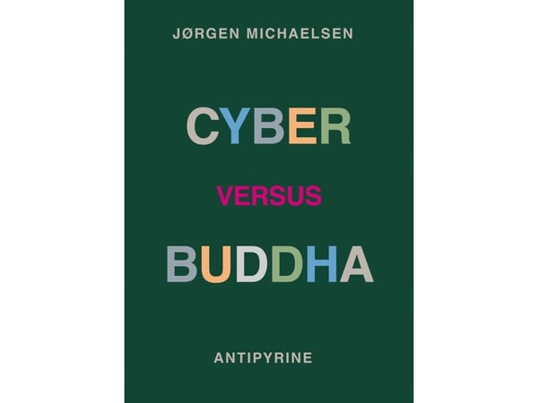 Cyber versus Buddha | Magnus Thorø Clausen, René Jean Jensen, Jørgen Michaelsen, Teresa Østergaard | Kieli: Tanska