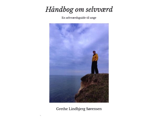 Håndbok om selvfølelse – en selvfølelsesguide for unge | Grethe Lindbjerg Sørensen | Språk: Dansk