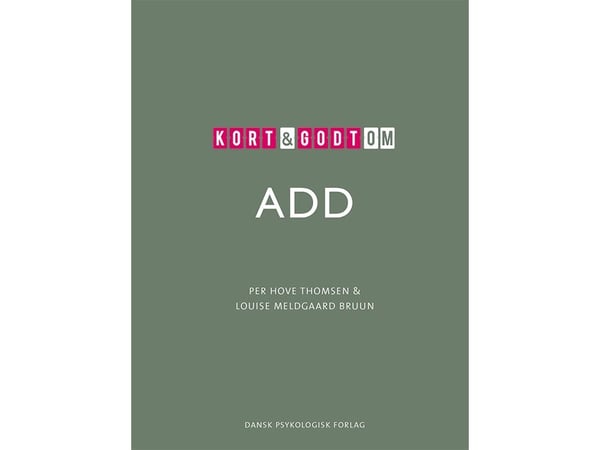 Kort og godt om ADD | Per Hove Thomsen, Louise Meldgaard Bruun | Språk: Dansk