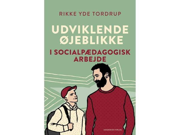 Sosiaalipedagogisen työn kehittävät hetket | Rikke Yde Tordrup | Kieli: Tanska