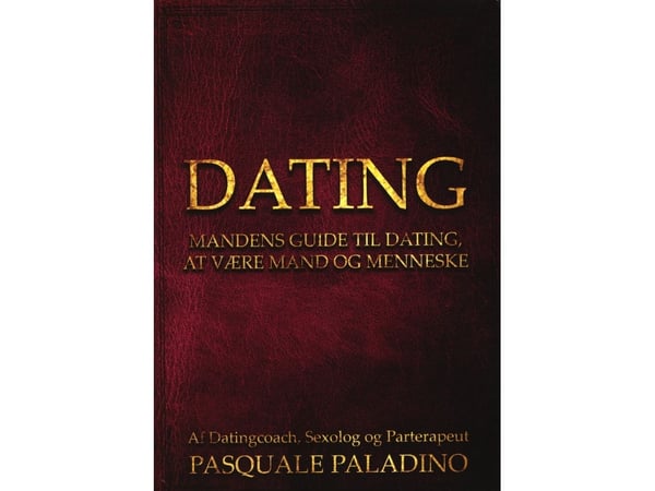 DATING – manns guide til dating, å være mann og menneske | Pasquale Paladino | Språk: Dansk