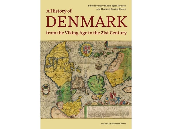 Tanskan historia viikinkiajalta 2000-luvulle | Bjørn Poulsen, Thorsten Borring Olesen ja Mary Hilson | Kieli: Englanti