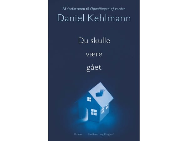 Sinun olisi pitänyt mennä | Daniel Kehlmann | Kieli: Tanska