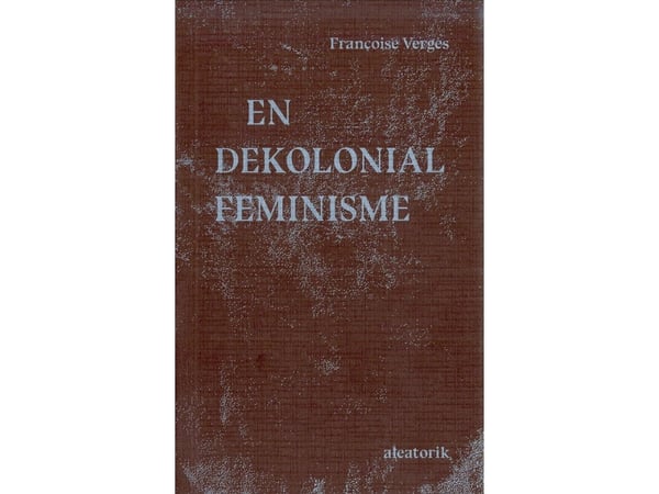 Avkolonial feminism | Françoise Vergès | Språk: Danska