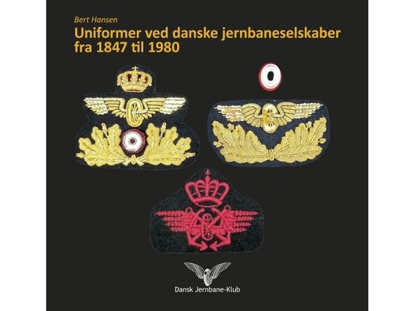 Uniformer ved danske jernbaneselskaper fra 1847 til 1980 | Bert Hansen | Språk: Dansk