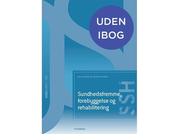 Terveyden edistäminen, ennaltaehkäisy ja kuntoutus (SSH)(ilman iBookia) | Anja Semke;Henrik Wiben;Mette Leth;Mia Lerche Schomacker | Kieli: Tanska