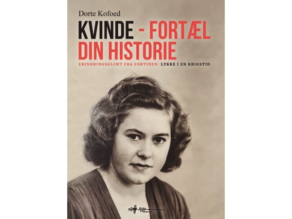 Kvinne - fortell din historie | Dorte Kofoed | Språk: Dansk