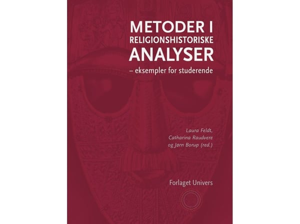 Uskontohistoriallisen analyysin menetelmät | Laura Feldt, Catharina Raudvere ja Jørn Borup | Kieli: Tanska