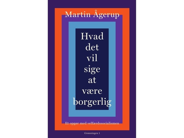 Hva det vil si å være borgerlig | Martin Ågerup | Språk: Dansk