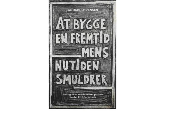 Att bygga en framtid medan nuet vittrar | Anders Sørensen | Språk: Danska