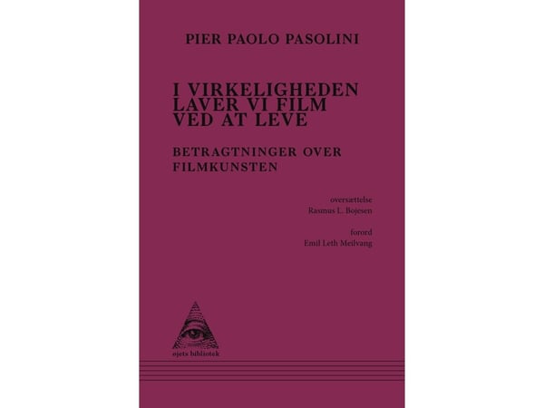 I själva verket gör vi film genom att leva | Pier Paolo Pasolini | Språk: Danska