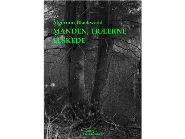 Mannen, trærne elsket | Algernon Blackwood | Språk: Dansk