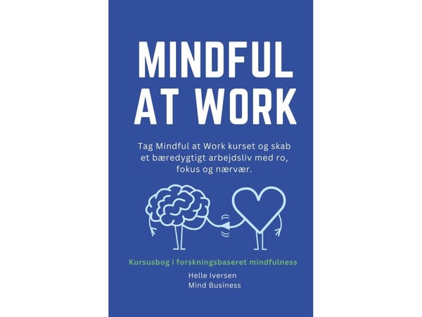 Mindful at work | Helle Iversen | Språk: Dansk