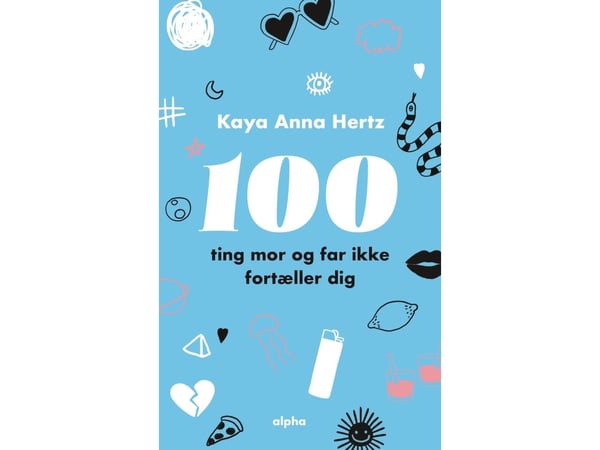 100 asiaa, joita äiti ja isä eivät kerro | Kaya Anna Hertz | Kieli: Tanska