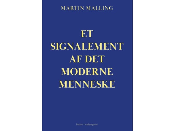 Et signalement av det moderne mennesket | Martin Malling | Språk: Dansk