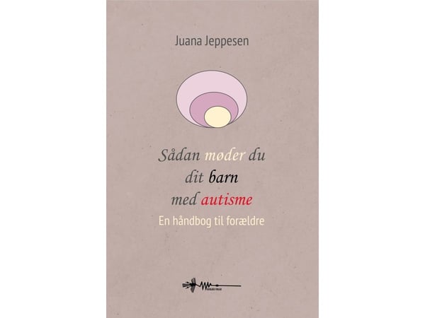 Slik møter du barnet ditt med autisme | Juana Jeppesen | Språk: Dansk