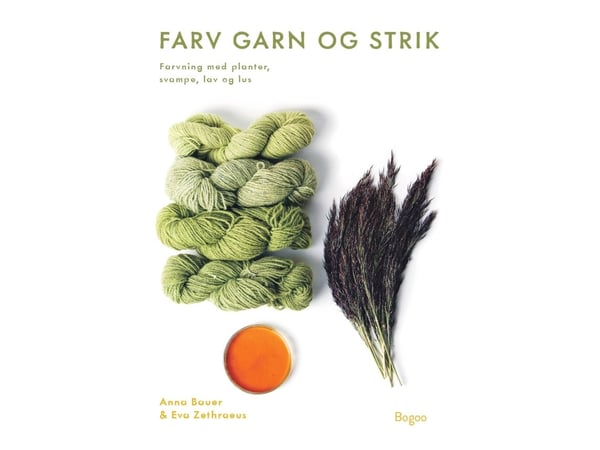Fargelegg garn og strikk | Anna Bauer &amp; Eva Zethraeus | Språk: Dansk