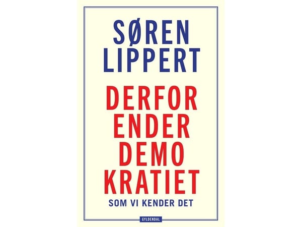 Derfor ender demokratiet slik vi kjenner det | Søren Lippert | Språk: Dansk