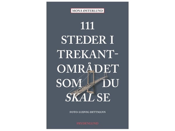 111 steder i Trekantområdet du må se | Mona Østerlund | Språk: Dansk