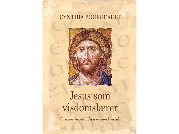 Jesus som visdomslærer | Cynthia Bourgeault | Språk: Dansk