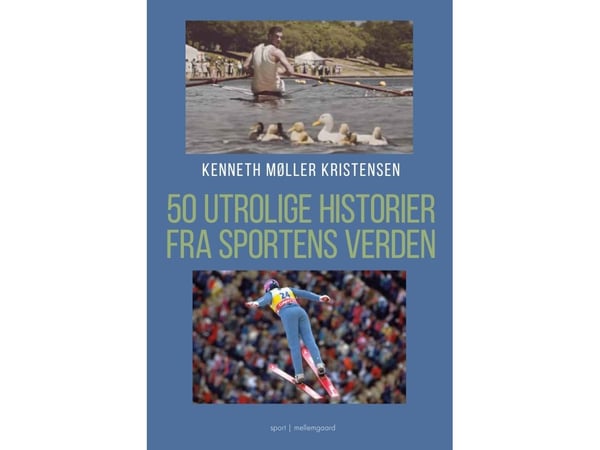 50 utrolige historier fra sportens verden | Kenneth Møller Kristensen | Språk: Dansk