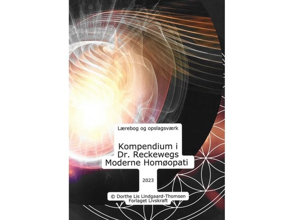 Kompendium i Dr. Reckewegs moderna homeopati | Dorthe Lis Lindgaard-Thomsen | Språk: Danska