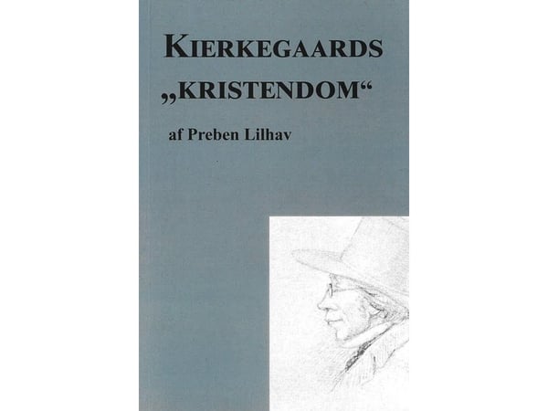 Kierkegaards "Kristendom" | Preben Lilhav | Språk: Dansk Kierkegaards "Kristendom" | Preben Lilhav | Språk: Dansk