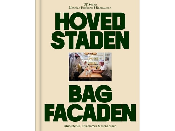 Huvudstaden bakom fasaderna | Ulf Svane; Mathias Kobberrød Rasmussen | Språk: Danska