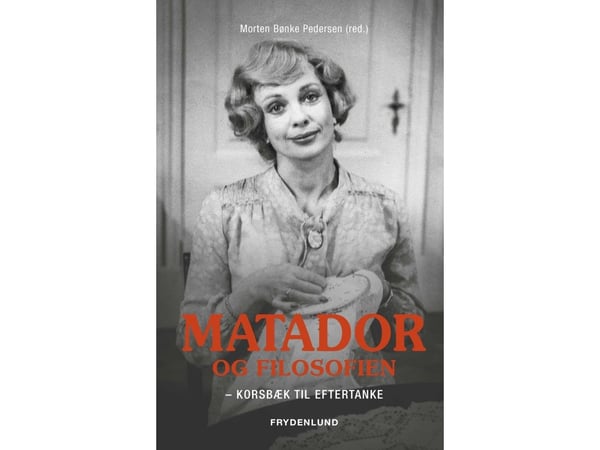 Matador og filosofien | Morten Bønke Pedersen (red.) | Språk: Dansk